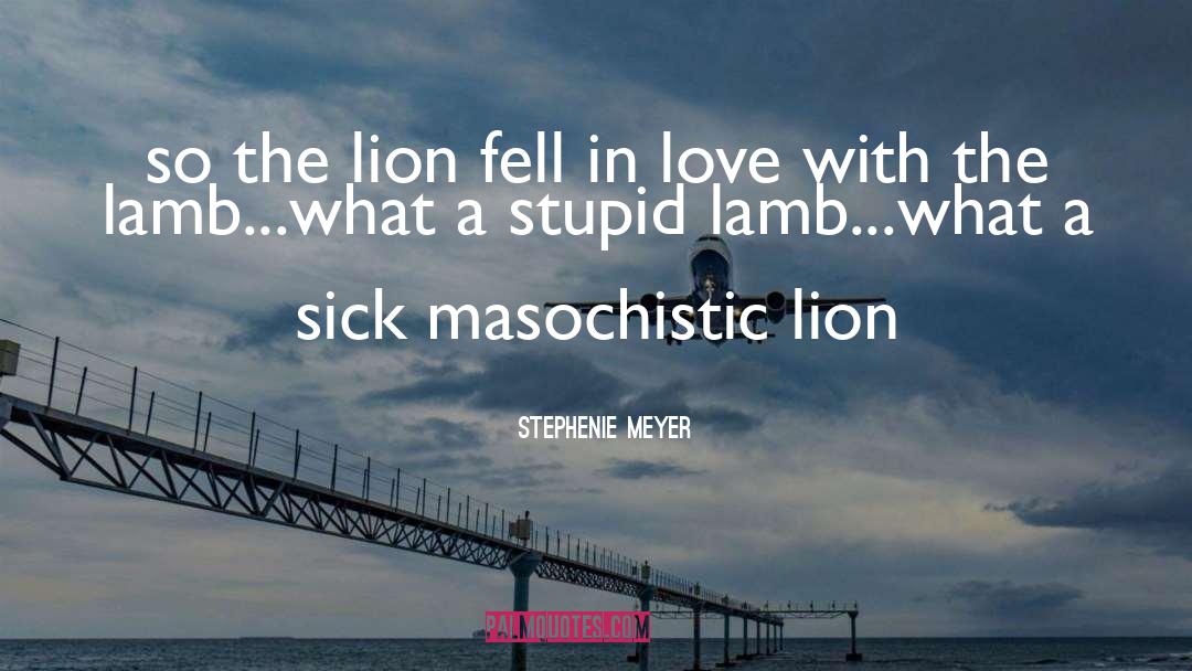 Stupid Lamb quotes by Stephenie Meyer