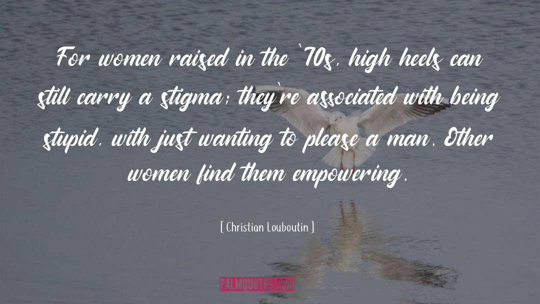 Stupid Men quotes by Christian Louboutin