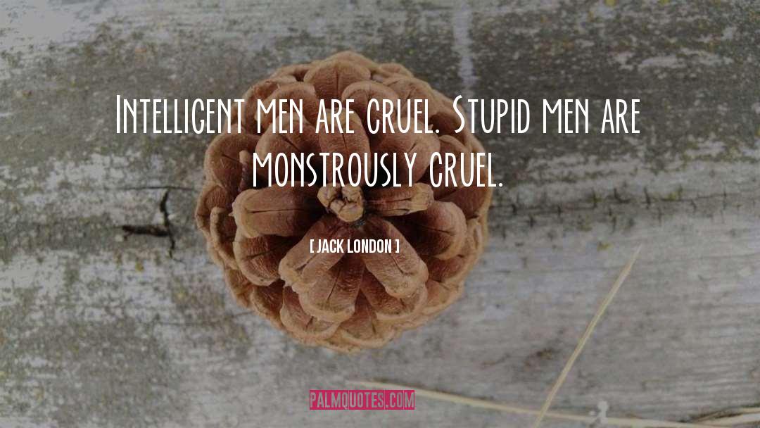 Stupid Men quotes by Jack London