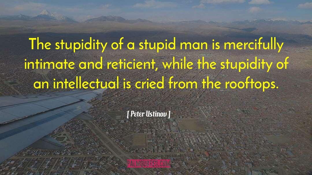 Stupid Men quotes by Peter Ustinov