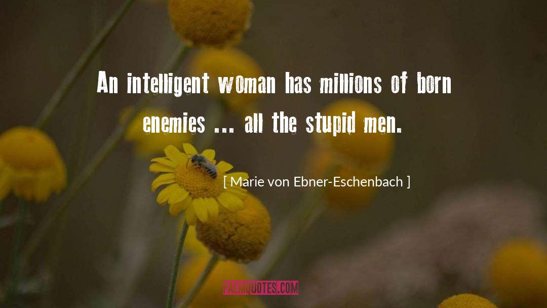 Stupid Men quotes by Marie Von Ebner-Eschenbach
