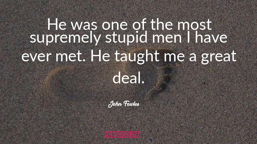 Stupid Men quotes by John Fowles