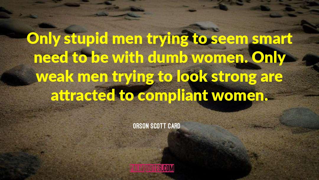 Stupid Men quotes by Orson Scott Card