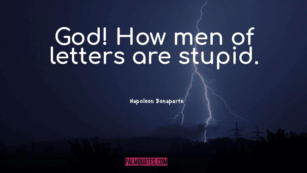 Stupid Men quotes by Napoleon Bonaparte