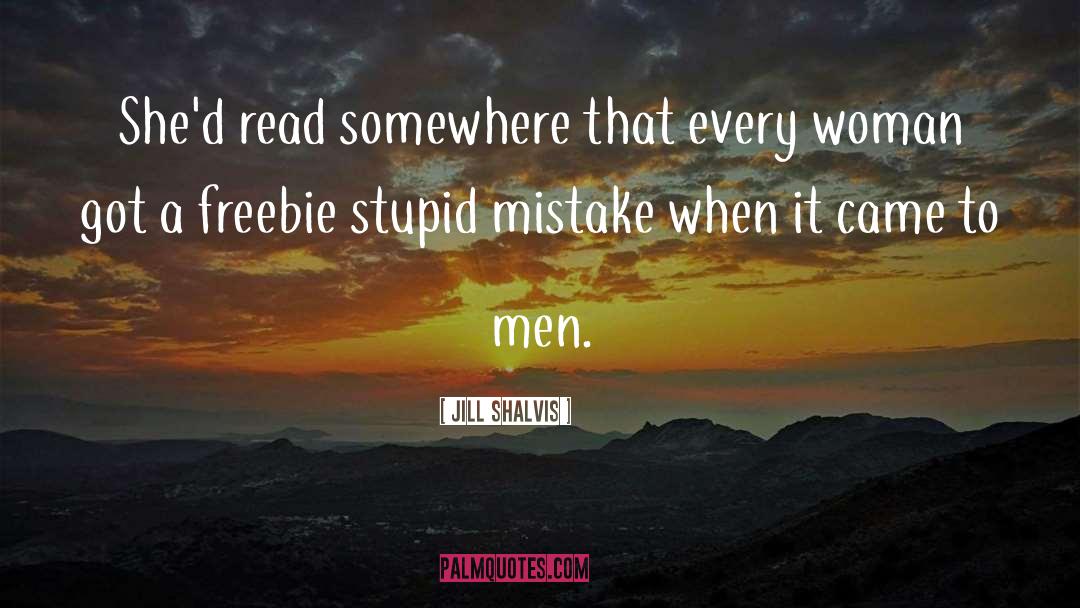 Stupid Mistake quotes by Jill Shalvis