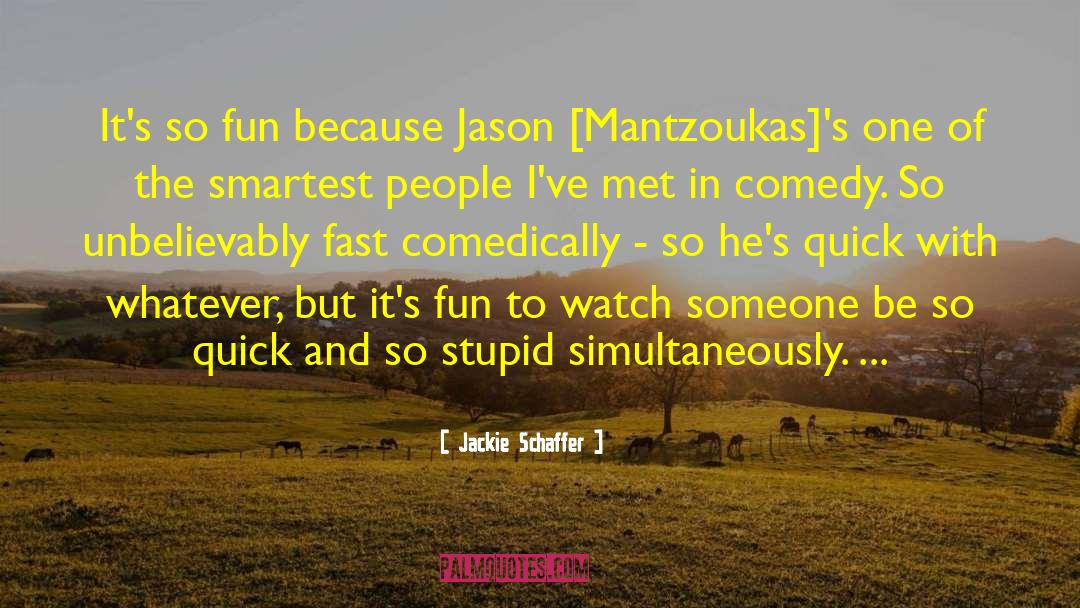 Stupid People quotes by Jackie Schaffer