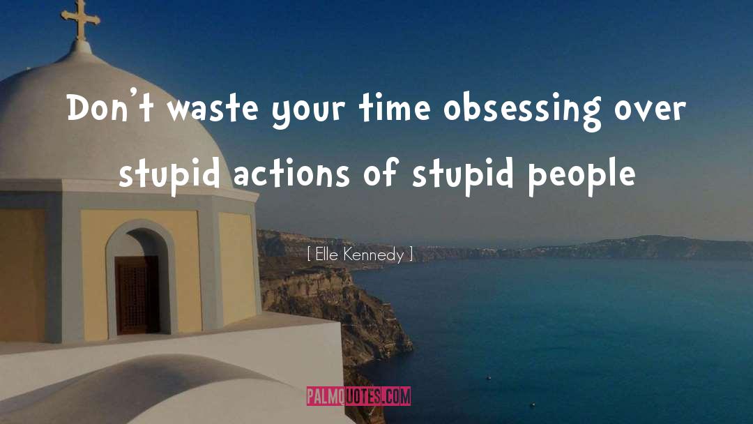 Stupid People quotes by Elle Kennedy