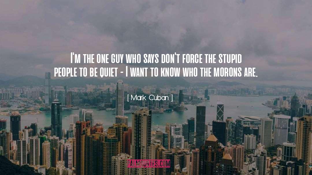 Stupid People quotes by Mark Cuban