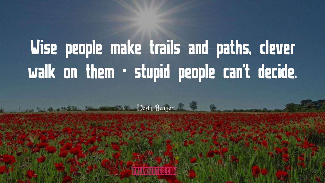 Stupid People quotes by Deyth Banger