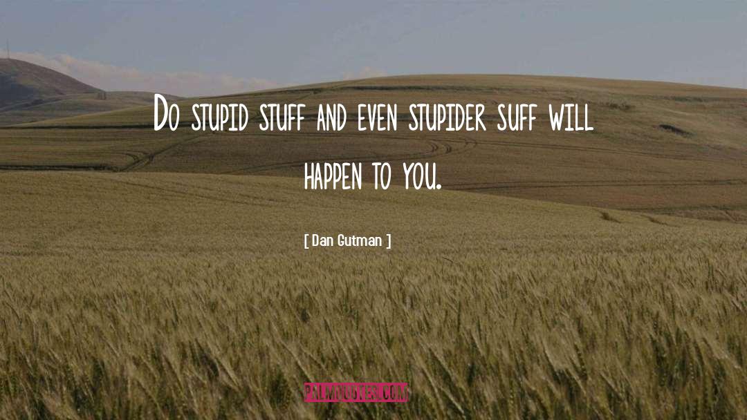 Stupid quotes by Dan Gutman