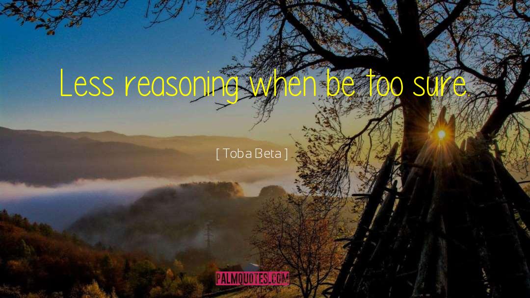 Stupid Reasoning quotes by Toba Beta