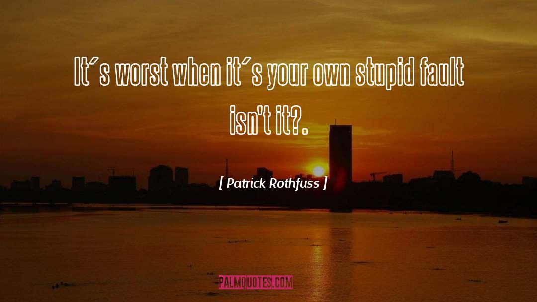 Stupid Rhyme quotes by Patrick Rothfuss