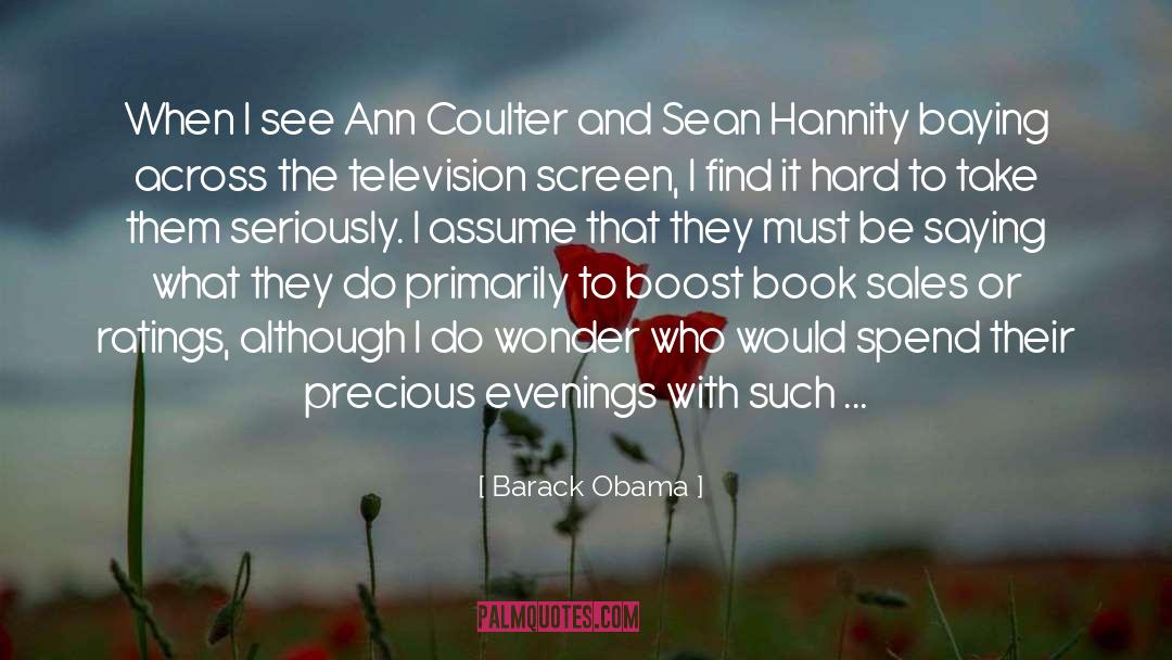 Stupid Sean Hannity quotes by Barack Obama