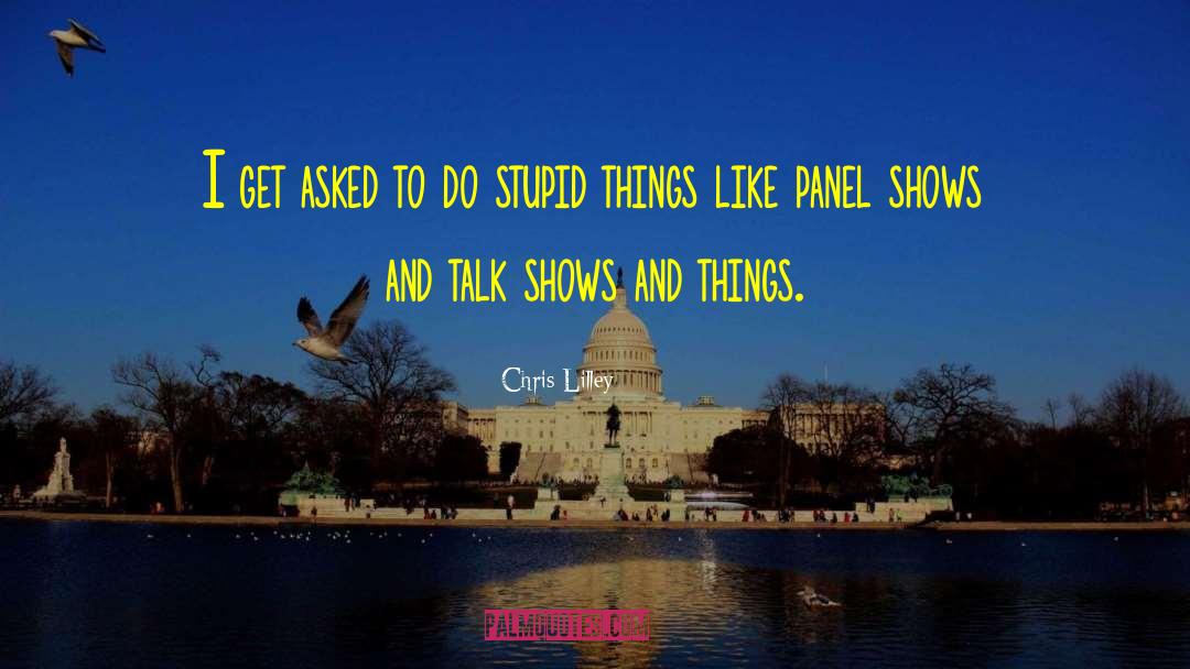 Stupid Things quotes by Chris Lilley