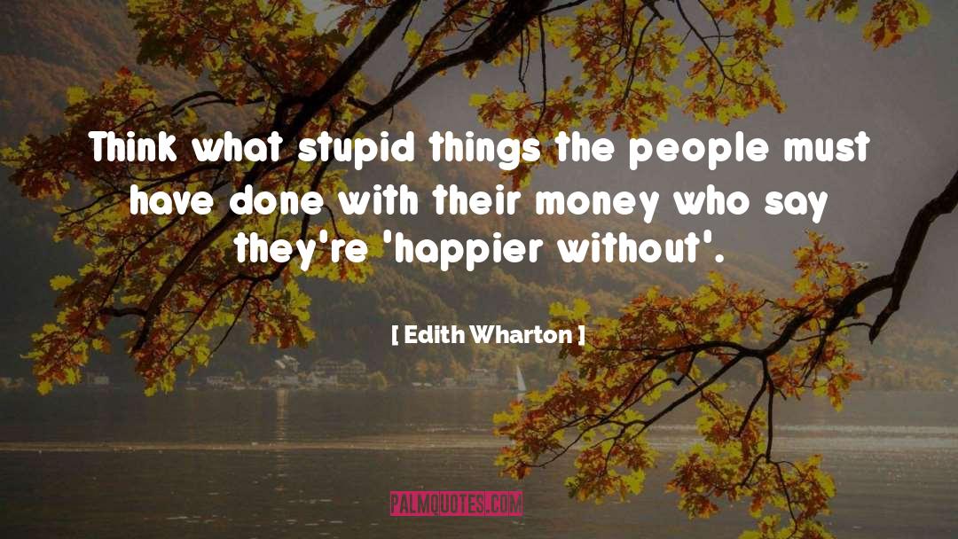 Stupid Things quotes by Edith Wharton