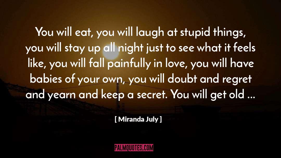 Stupid Things quotes by Miranda July