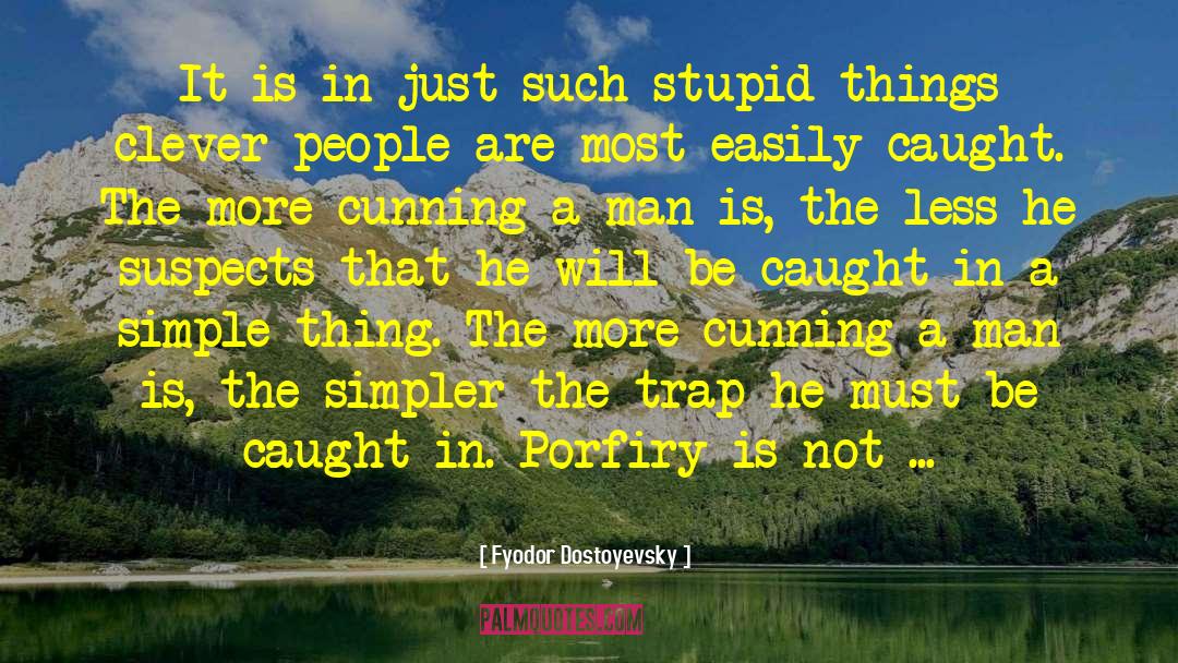 Stupid Things quotes by Fyodor Dostoyevsky