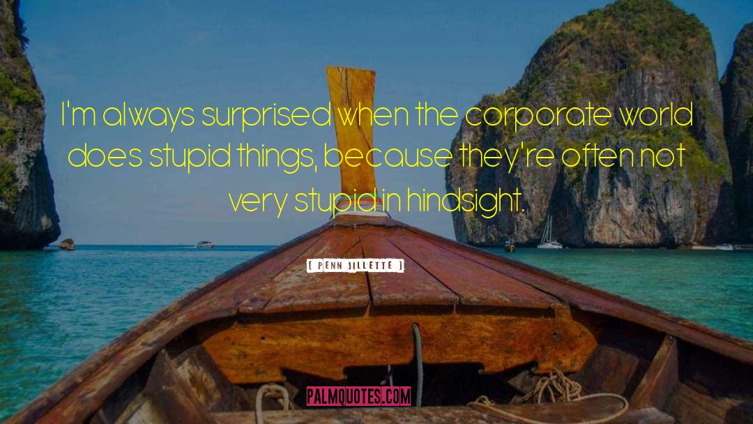 Stupid Things quotes by Penn Jillette