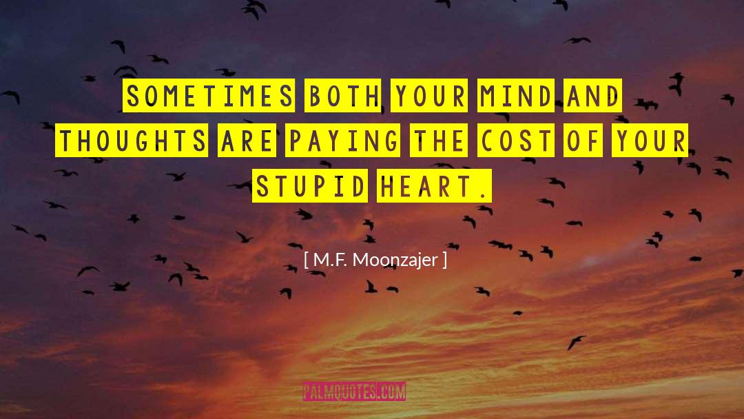 Stupid Thoughts quotes by M.F. Moonzajer