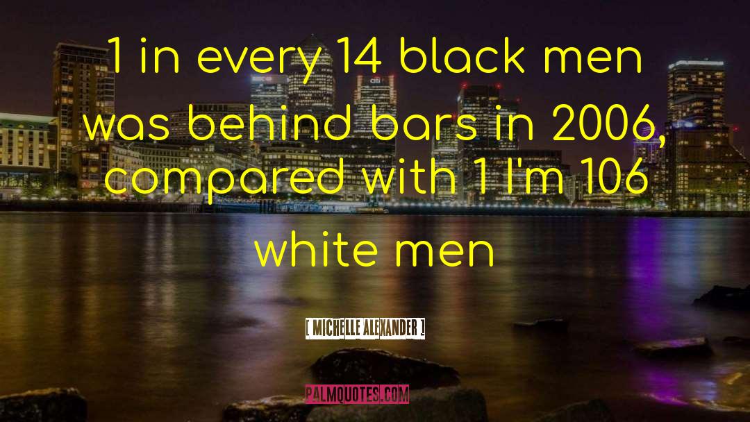 Stupid White Men quotes by Michelle Alexander