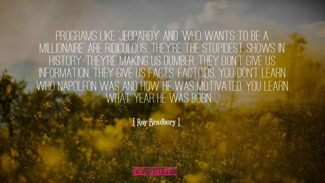 Stupidest quotes by Ray Bradbury