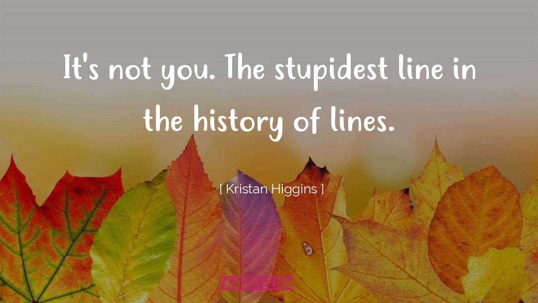 Stupidest quotes by Kristan Higgins