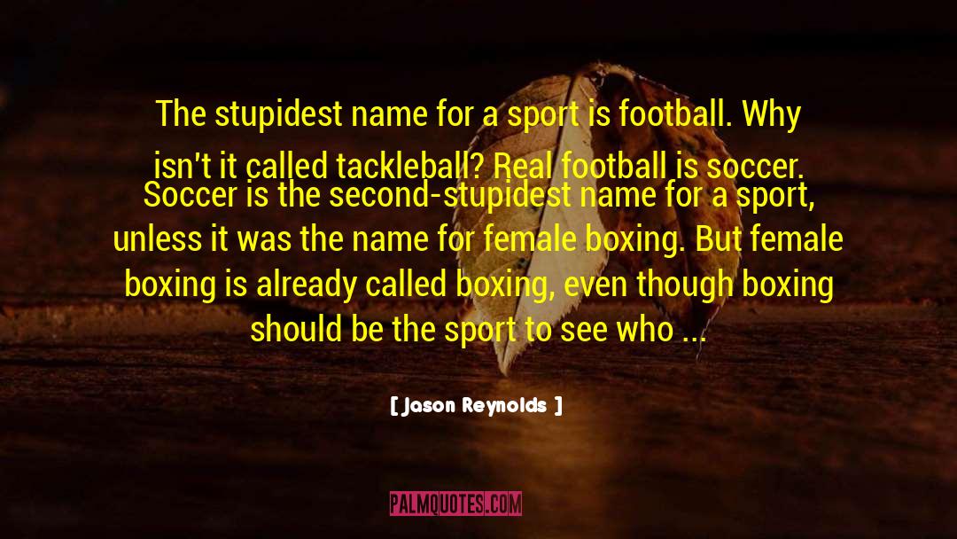 Stupidest quotes by Jason Reynolds