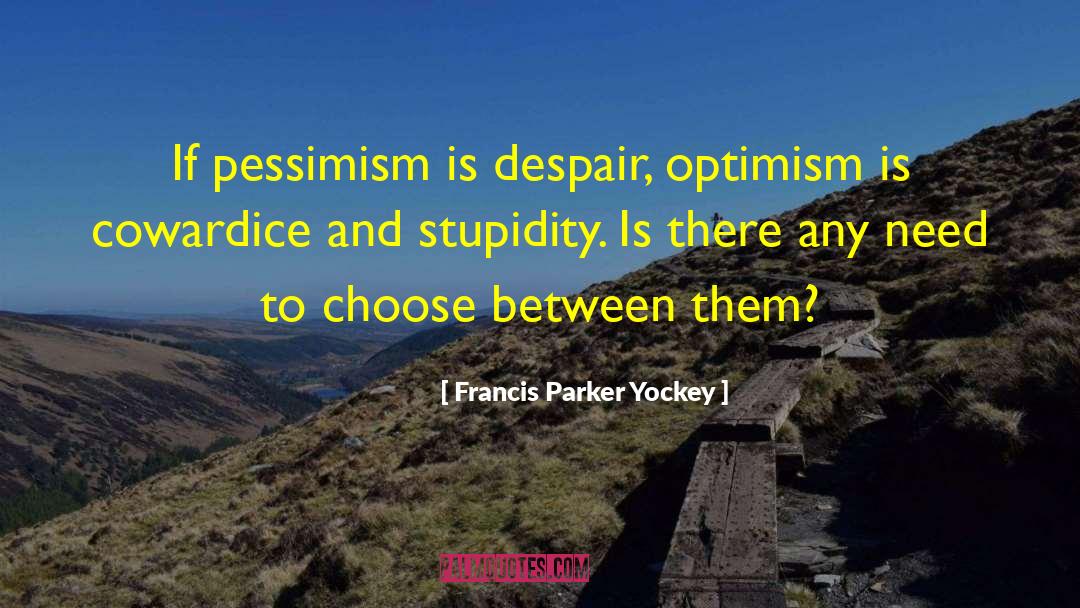 Stupidity And Intelligence quotes by Francis Parker Yockey