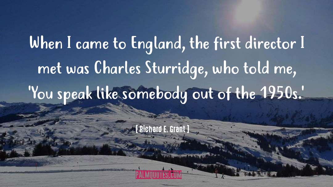 Sturridge quotes by Richard E. Grant