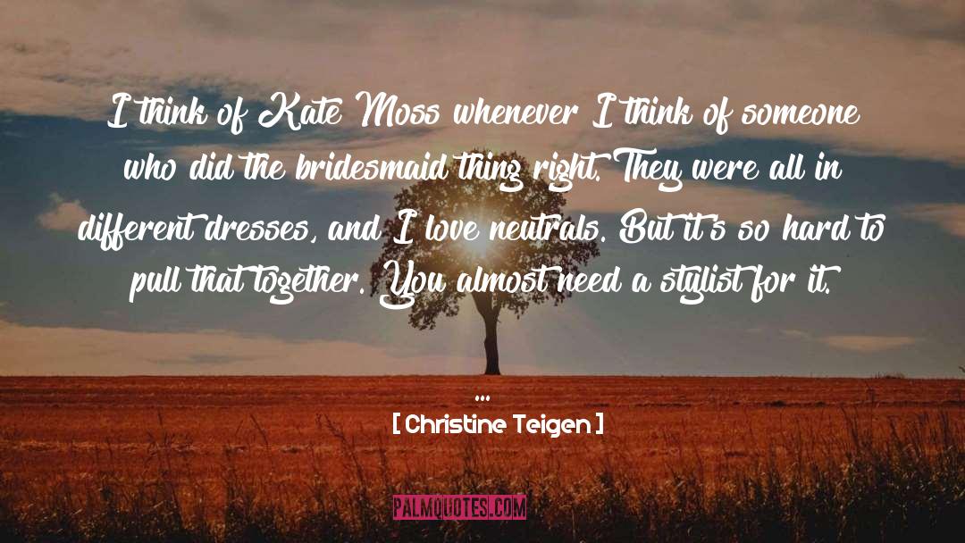 Stylist quotes by Christine Teigen