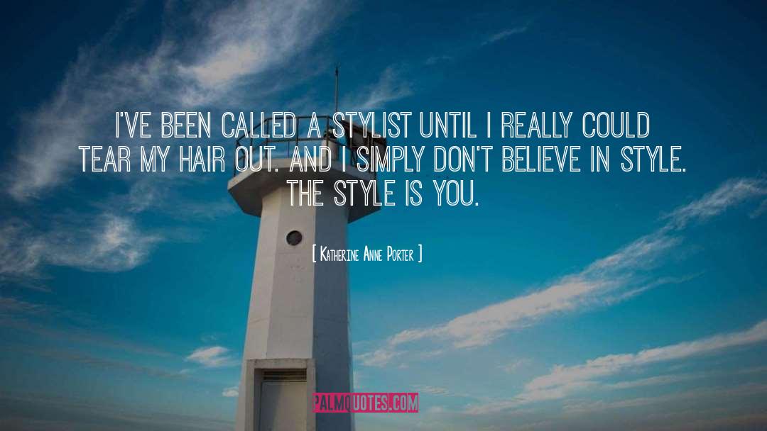 Stylist quotes by Katherine Anne Porter