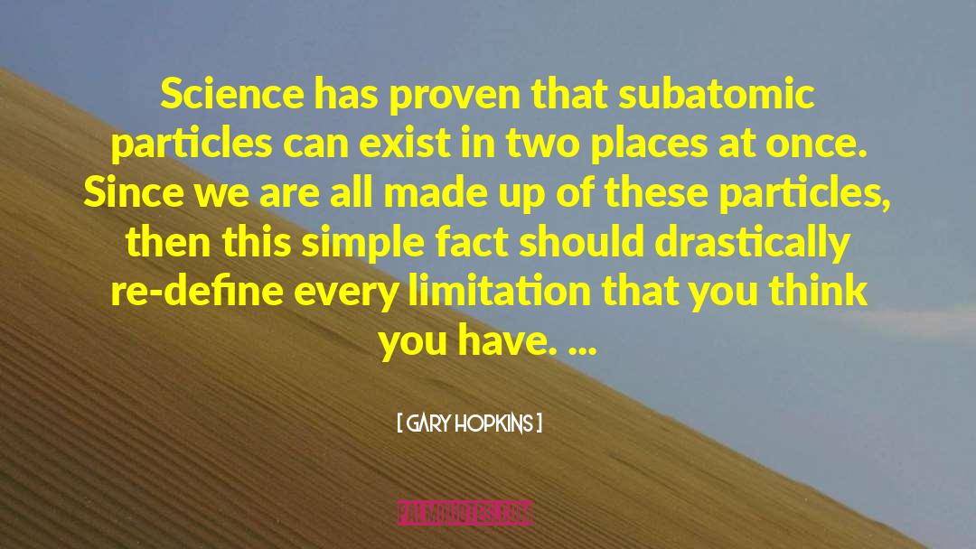 Subatomic Particles quotes by Gary Hopkins