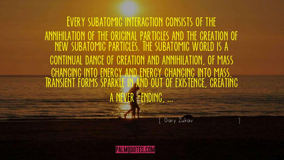 Subatomic Particles quotes by Gary Zukav