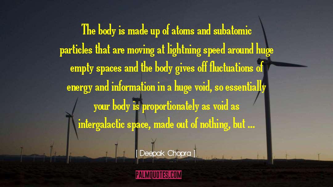 Subatomic Particles quotes by Deepak Chopra