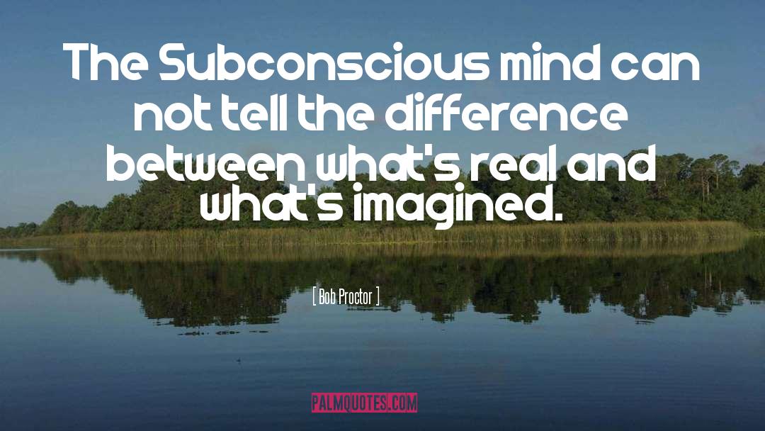 Subconscious Mind Power quotes by Bob Proctor
