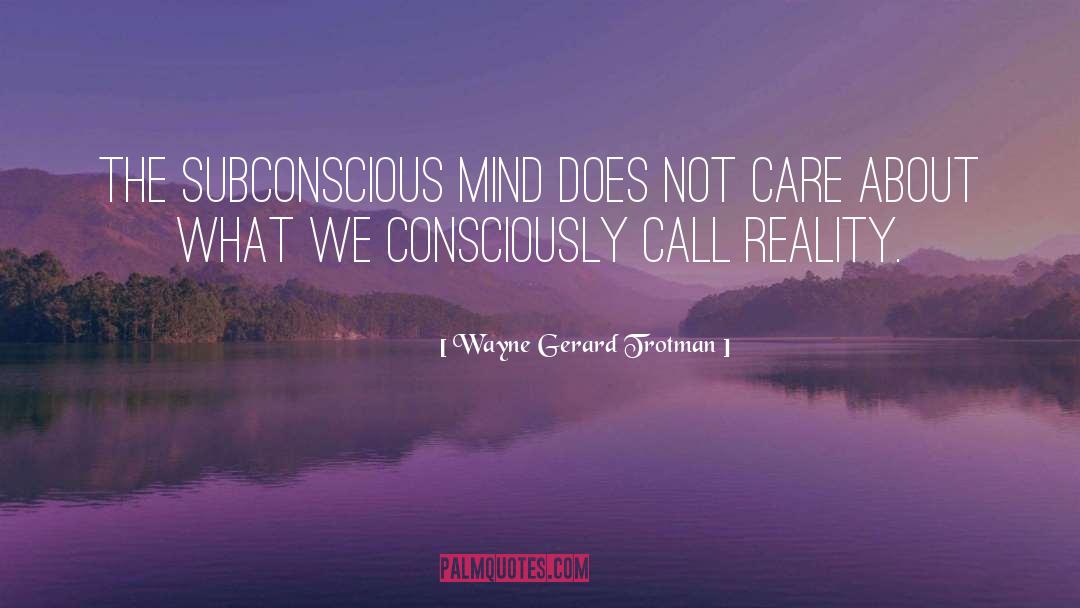 Subconscious Mind Power quotes by Wayne Gerard Trotman