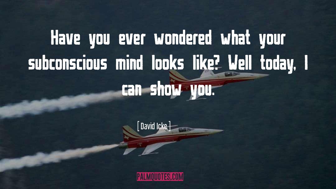 Subconscious Mind quotes by David Icke