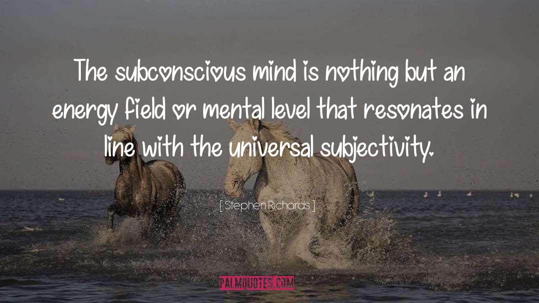 Subconscious Mind quotes by Stephen Richards