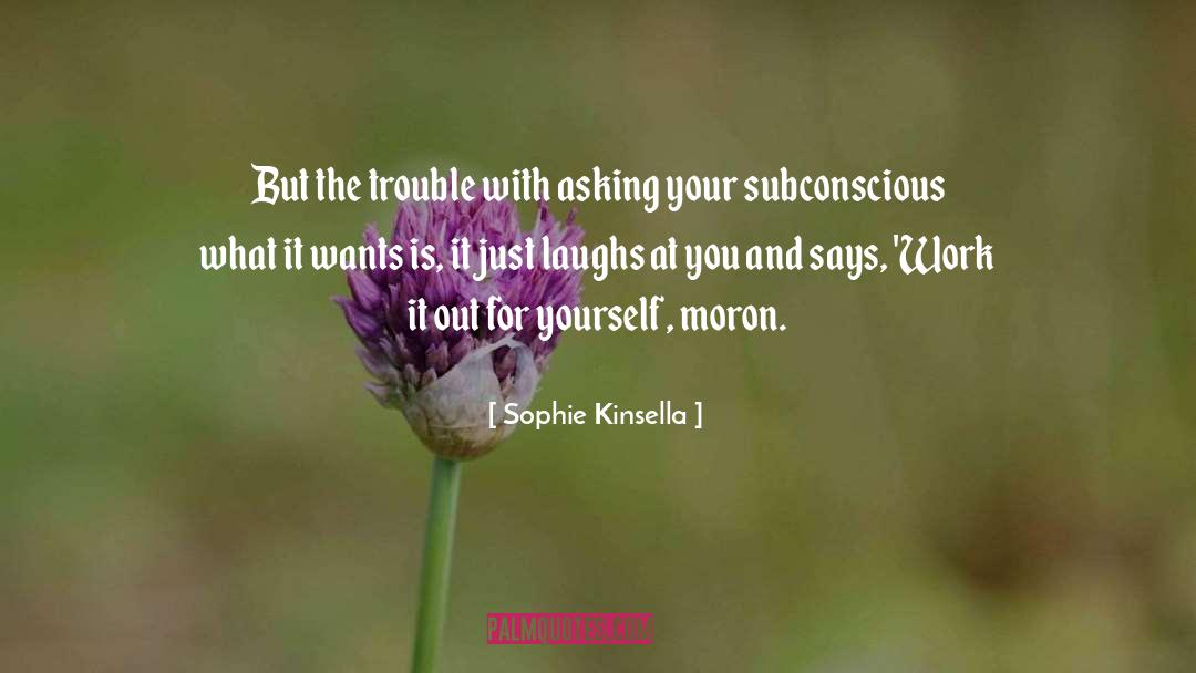 Subconscious quotes by Sophie Kinsella