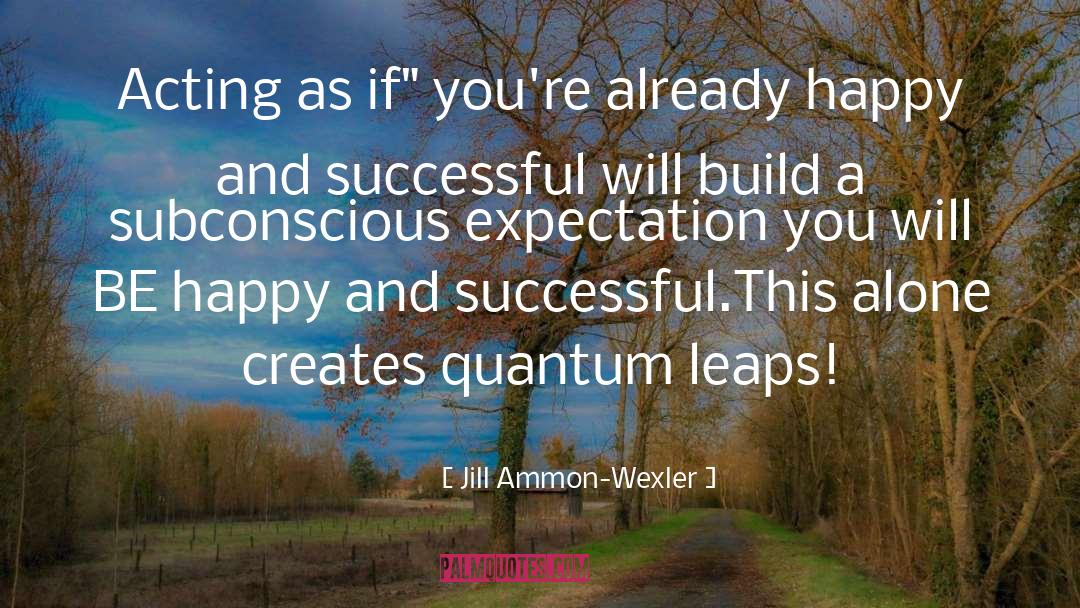 Subconscious quotes by Jill Ammon-Wexler