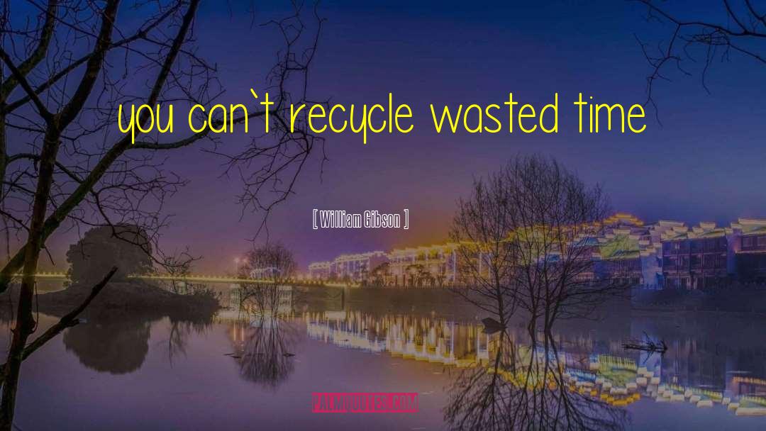 Subfolders Of Recycle quotes by William Gibson