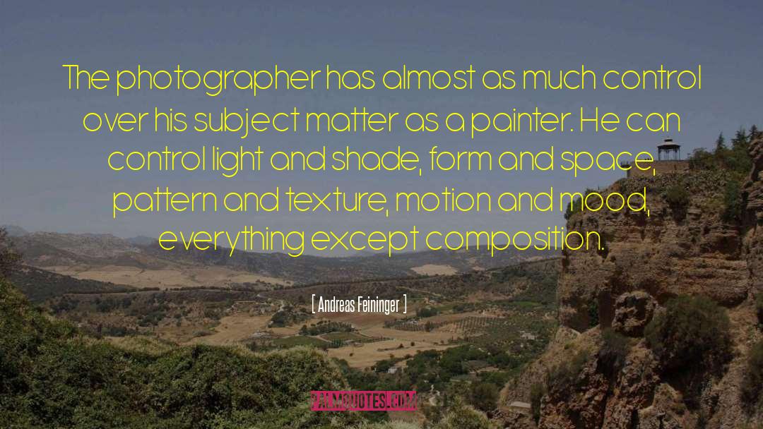 Subject Matter quotes by Andreas Feininger