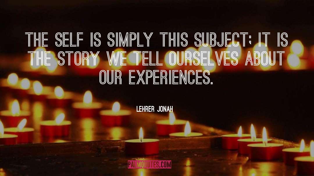 Subject quotes by Lehrer Jonah