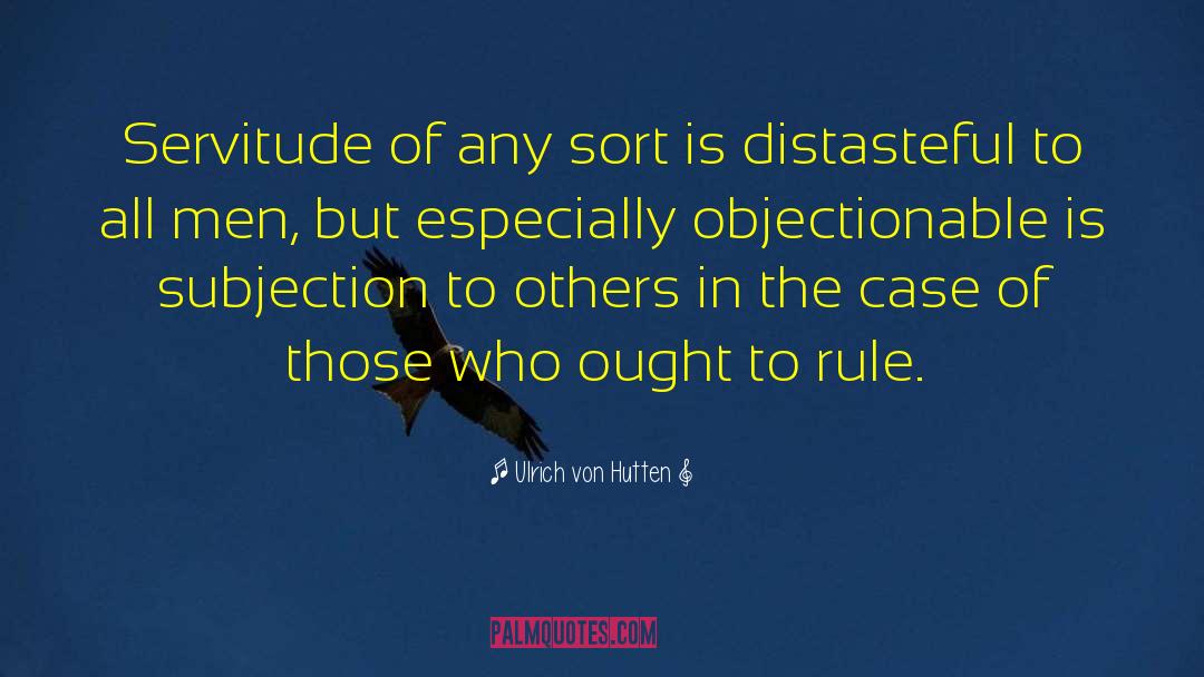 Subjection quotes by Ulrich Von Hutten