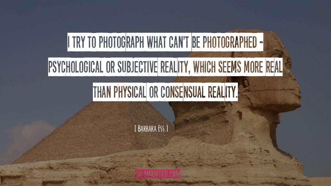 Subjective Reality quotes by Barbara Ess