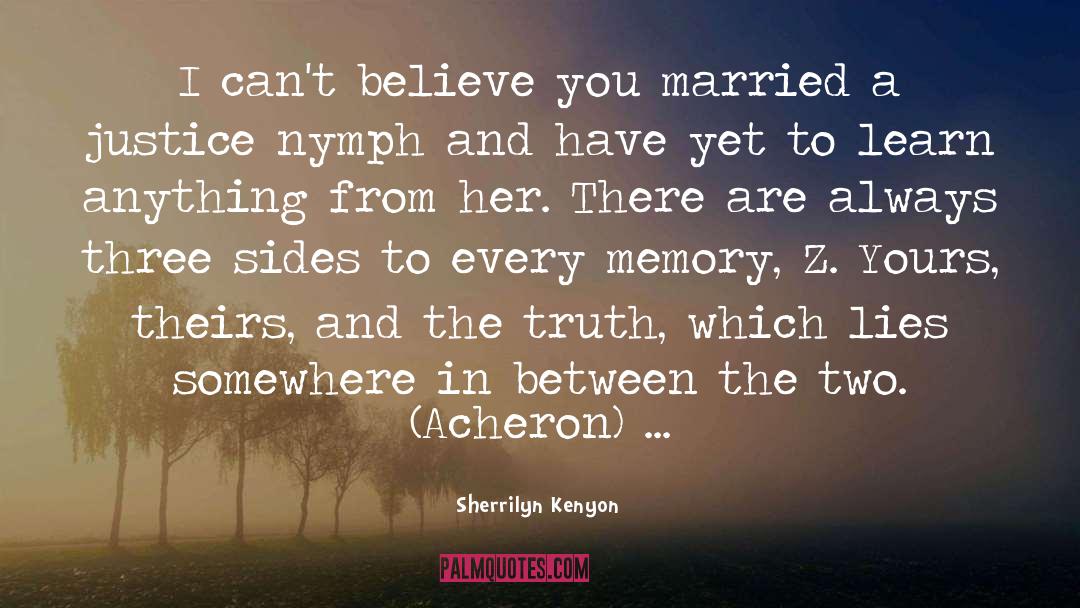 Subjective Truth quotes by Sherrilyn Kenyon