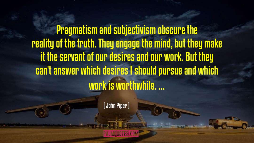 Subjectivism quotes by John Piper