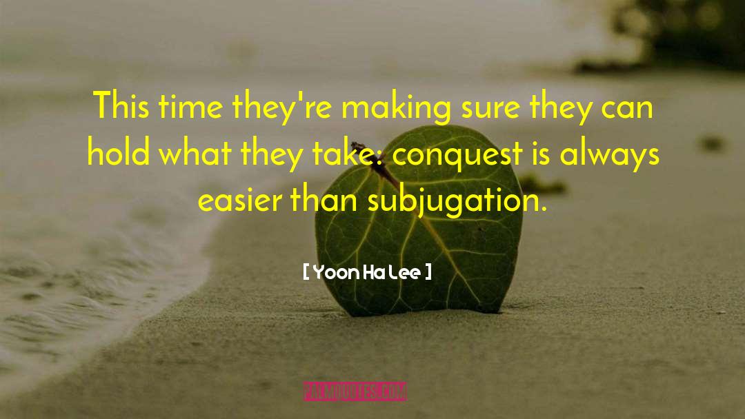 Subjugation quotes by Yoon Ha Lee