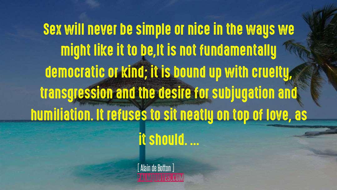 Subjugation quotes by Alain De Botton