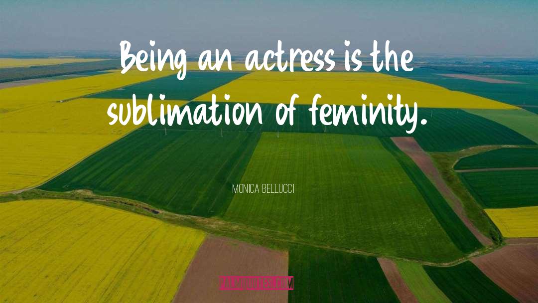 Sublimation quotes by Monica Bellucci